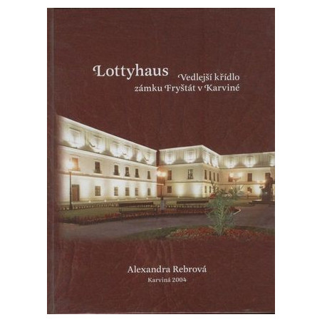 A.Rebrová - Lottyhaus(Vedlejší křídlo zámku Fryšták v Karviné)