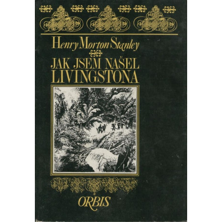 Henry Morton Stanley - Jak jsem našel Livingstona