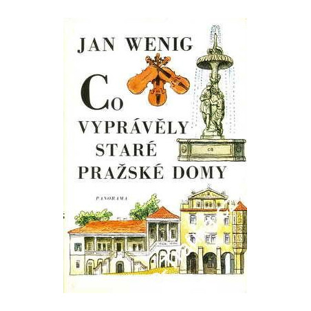 Jan Wenig - Co vyprávěly staré pražské domy