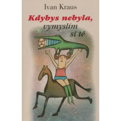 Ivan Kraus - Kdybys nebyla,vymyslí si tě