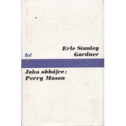 E. S. Gardner - Jako obhájce : Perry Mason