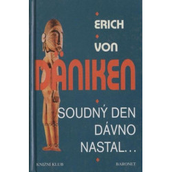 Erich von Däniken - Soudný den dávno nastal...