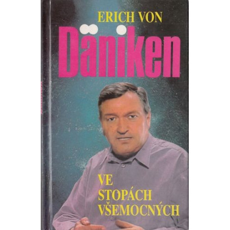 Erich von Däniken - Ve stopách všemocných