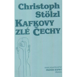 Christoph Stölzl- Kafkovy zlé Čechy