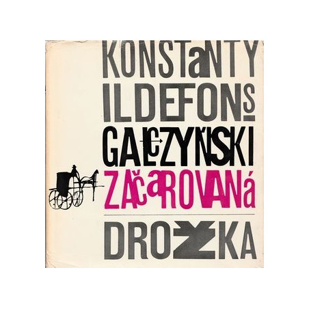 Konstanty Ildefons Galczynski - Začarovaná drožka