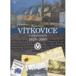 Jana Machotková - Společnost Vítkovice v dokumentech 1828-2003
