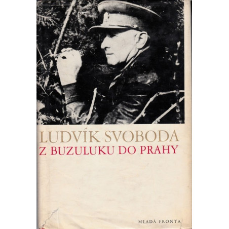 Ludvík Svoboda - Z Buzuluku do Prahy