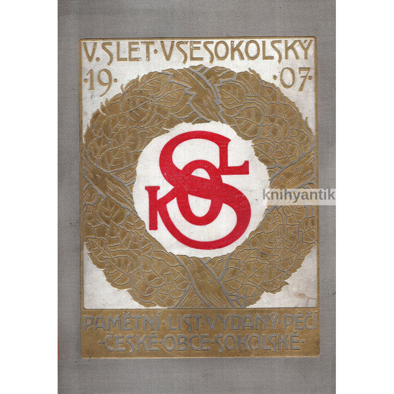 5. slet všesokolský, pořádaný v Praze českou Obcí Sokolskou 1907