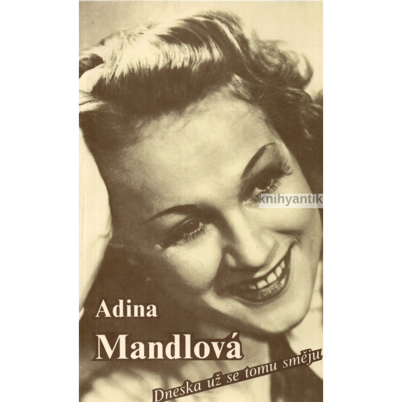 Adina Mandlová - Dneska už se tomu směju