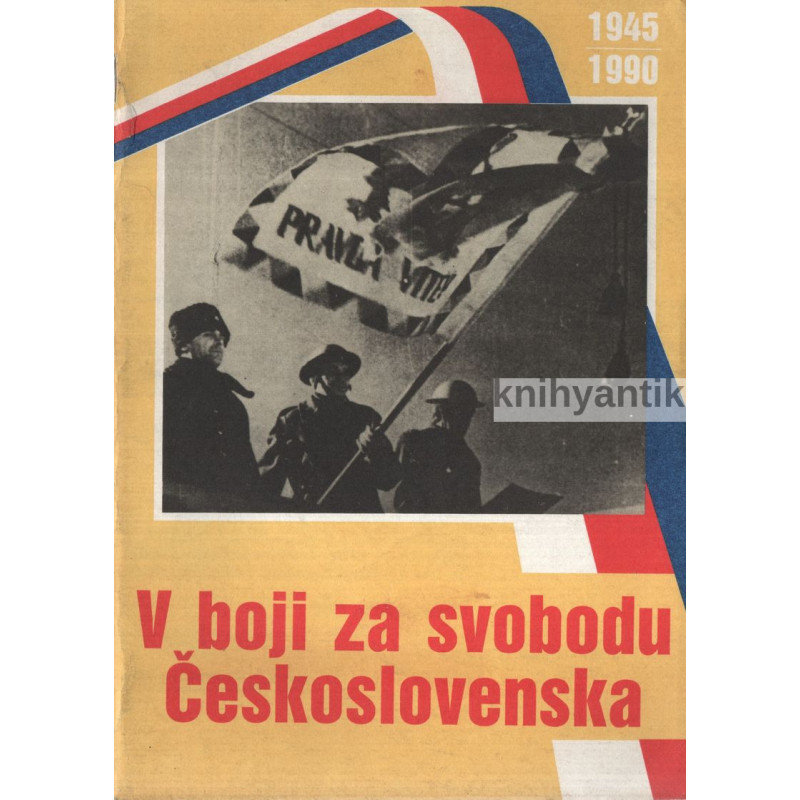V boji za svobodu Československa 1945 -1990