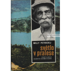 Willy Petrickij - Svět v pralese Život a dílo Alberta Schweitzera
