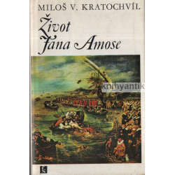 Miloš V. Kratochvíl - Život Jana Amose