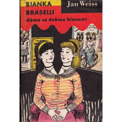 Jan Weiss - Bianka Braselli, dáma se dvěma hlavami