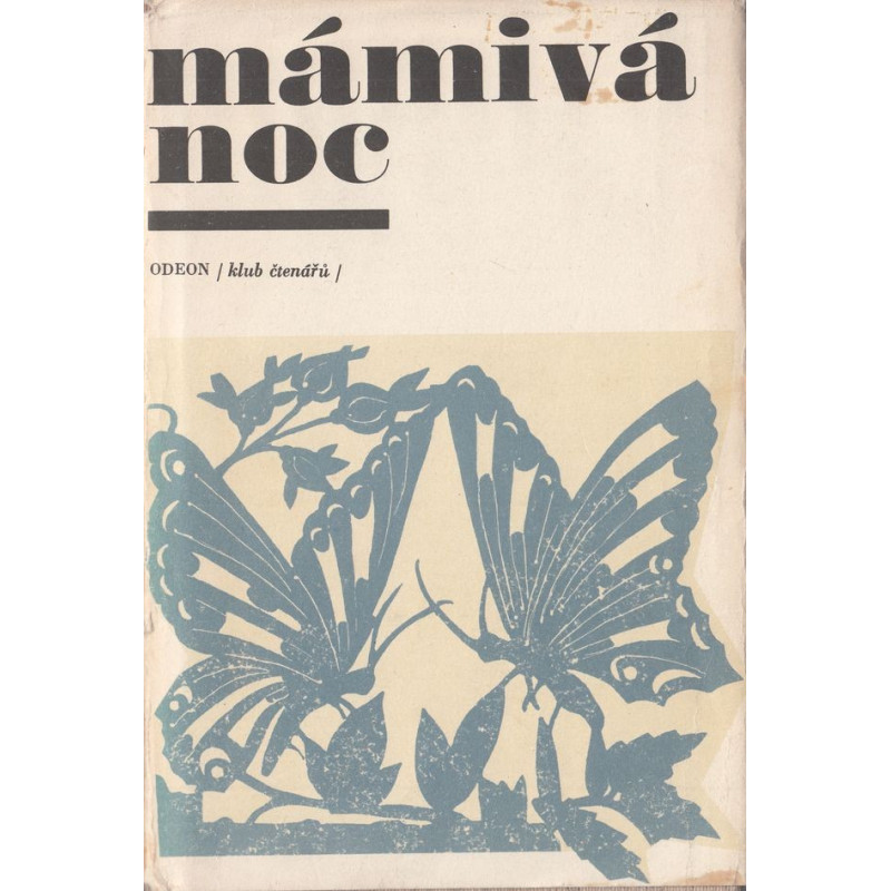 Mámivá noc(M.Kundera,Lustig,Hrabal,L.Klíma,V.Kocourek...)