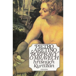 Pietro Aretino - Rozpravy o mravech hříšných kurtizán