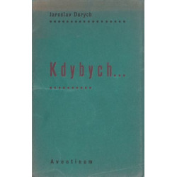 Jaroslav Durych - Kdybych.....