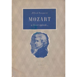 Alfréd Burgartz - Mozart o lásce zpíval...