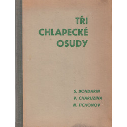 Tři chlapecké osudy(S.Bondarin,V.Charuzina,N.Tichonov)