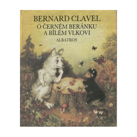 Bernard Clavel-O černém beránku a bílem vlkovi