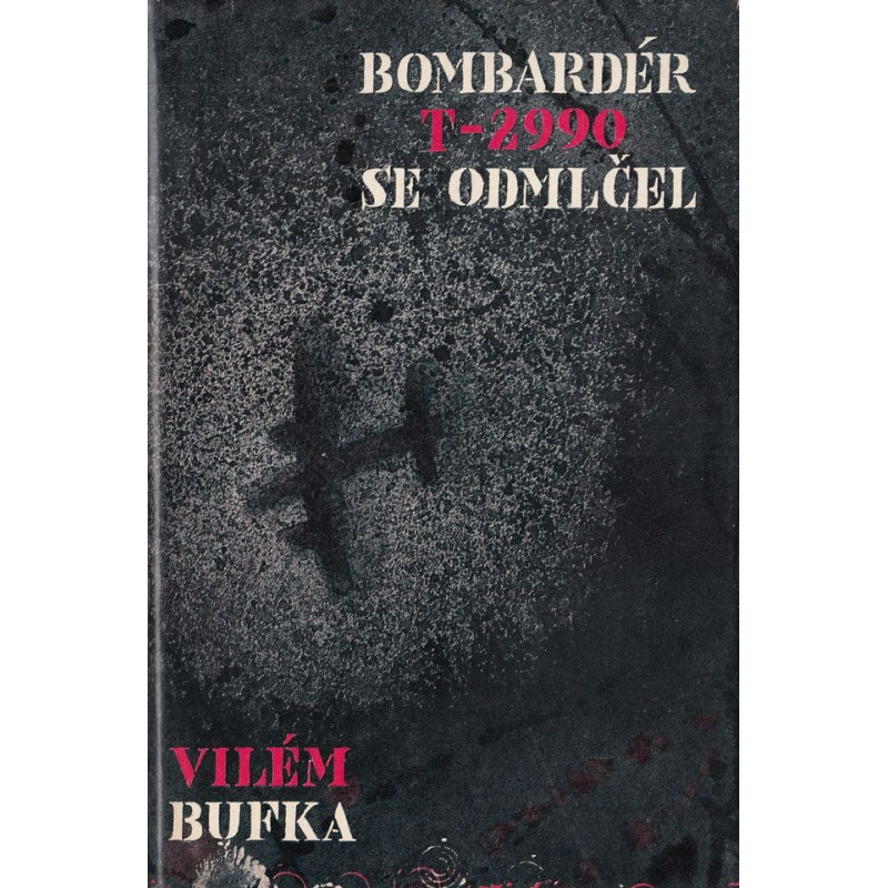 Vilém Bufka - Bombardér T-2990 se odmlčel