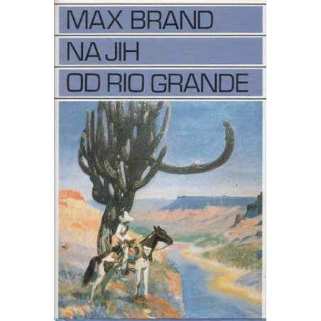 Max Brand - Na jih od Rio Grande